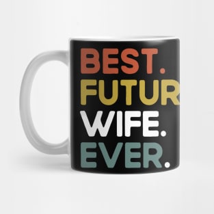 Best Future Wife Ever Funny Saying Mug